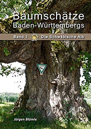 Baumschätze Baden-Württembergs - Band 1